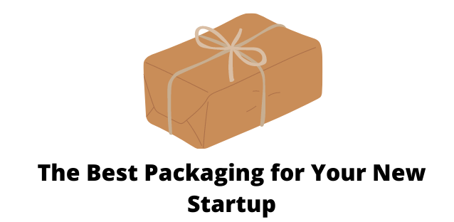 The Best Packaging for Your New Startup