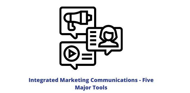 Integrated Marketing Communications – Five Major Tools