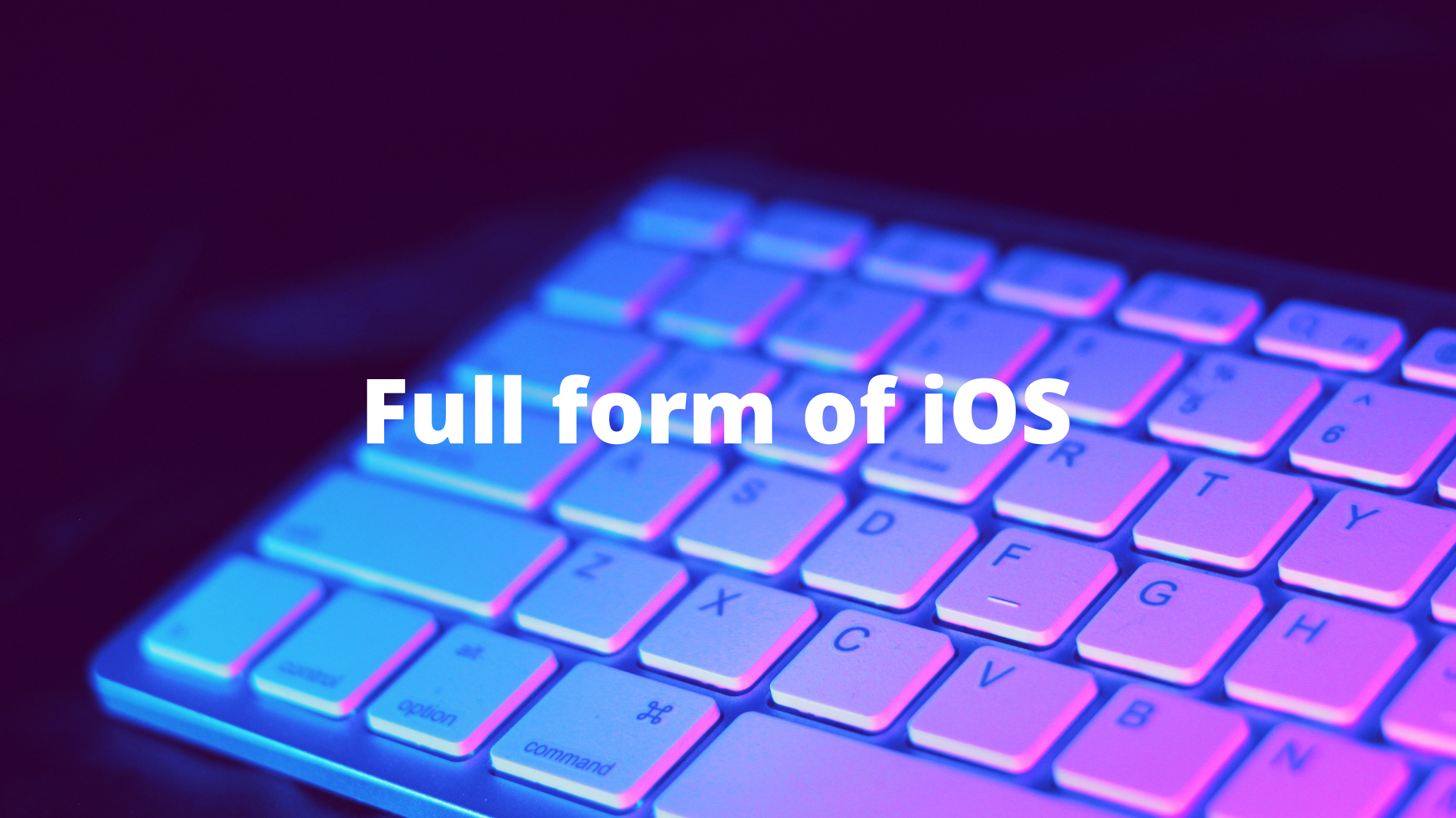 In Full || The Full Form Of IOS (What That Means For You)