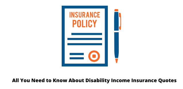 All You Need to Know About Disability Income Insurance Quotes