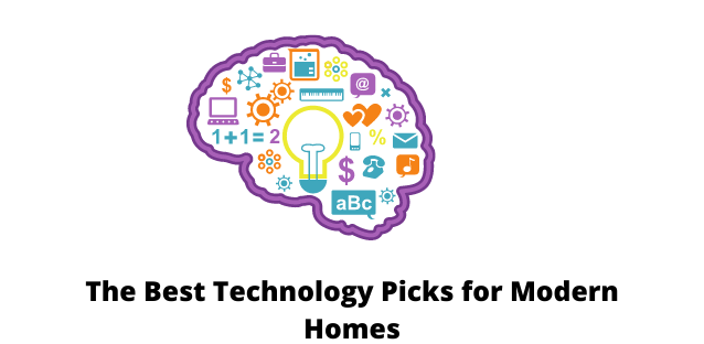 The Best Technology Picks for Modern Homes