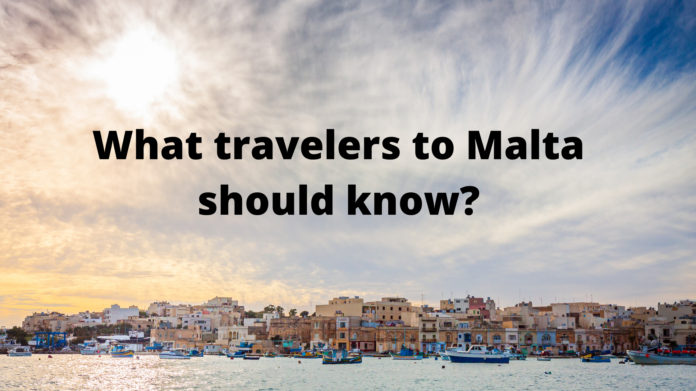 What travelers to Malta should know?