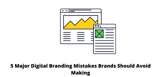 5 Major Digital Branding Mistakes Brands Should Avoid Making