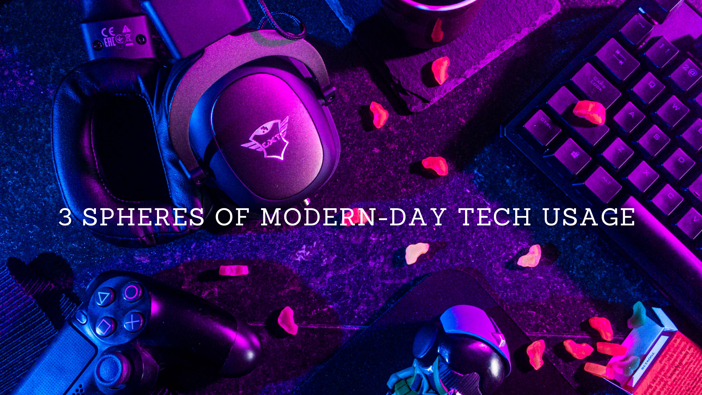 3 Spheres of Modern-day Tech Usage