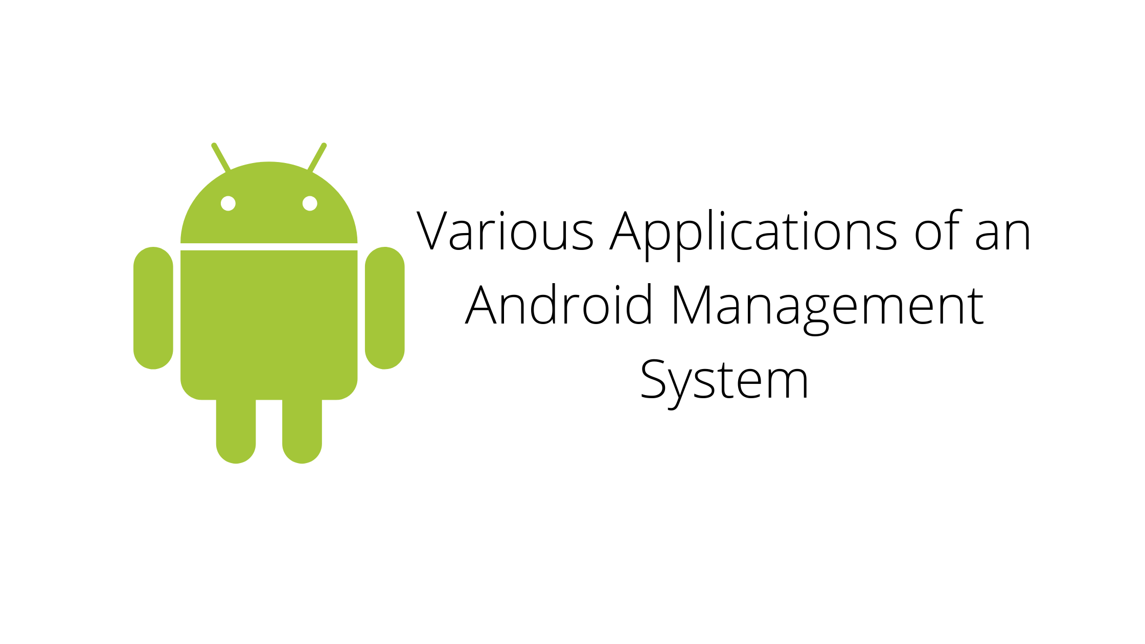 Various Applications of an Android Management System