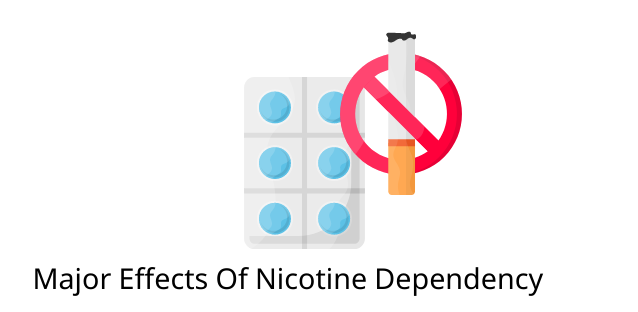Major Effects Of Nicotine Dependency