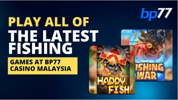 Play all of the latest fishing games at BP77 CASINO Malaysia
