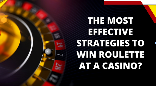 The most effective strategies to win roulette at a casino