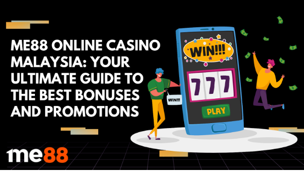 me88 Online Casino Malaysia: Your Ultimate Guide to the Best Bonuses and Promotions